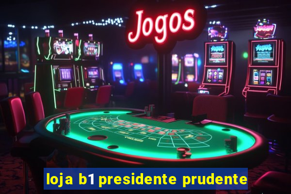 loja b1 presidente prudente